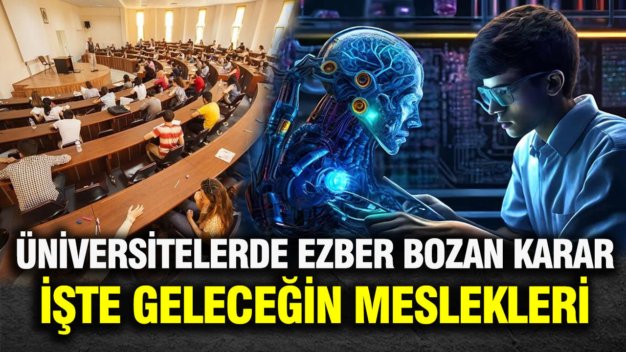 Üniversitelerde ezber bozan karar: YÖK yeni bölümleri duyurdu
